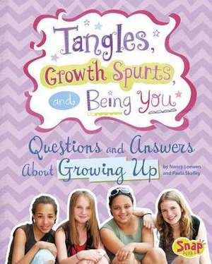 Tangles, Growth Spurts, and Being You: Questions and Answers about Growing Up de Nancy Loewen