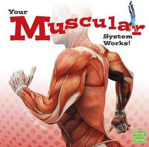 Your Muscular System Works! de Flora Brett