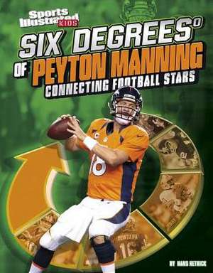 Six Degrees of Peyton Manning: Connecting Football Stars de Hans Hetrick