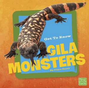 Get to Know Gila Monsters de Flora Brett