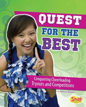 Quest for the Best: Conquering Cheerleading Tryouts and Competitions de Rebecca Rissman