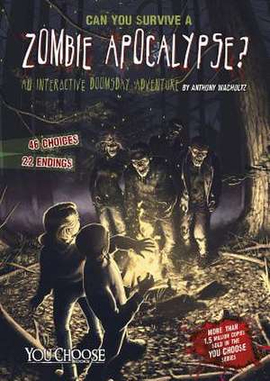 Can You Survive a Zombie Apocalypse?: An Interactive Doomsday Adventure de Anthony Wacholtz