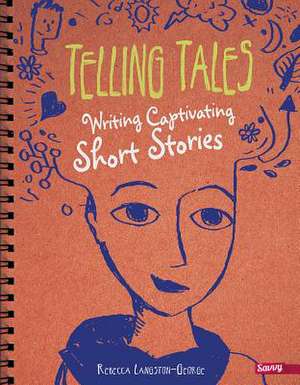 Telling Tales: Writing Captivating Short Stories de Rebecca Langston-George