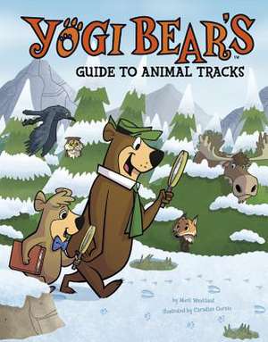 Yogi Bear's Guide to Animal Tracks de Mark Weakland