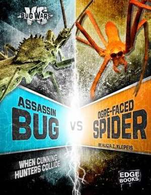 Assassin Bug vs. Ogre-Faced Spider: When Cunning Hunters Collide de Alicia Z. Klepeis