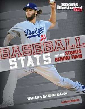 Baseball STATS and the Stories Behind Them: What Every Fan Needs to Know de Eric Braun