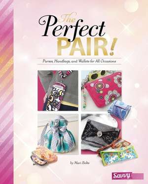 The Perfect Pair!: Purses, Handbags, and Wallets for All Occasions de Marne Ventura