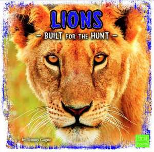 Lions: Built for the Hunt de Tammy Gagne