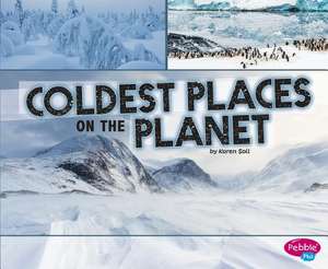 Coldest Places on the Planet de Karen Soll