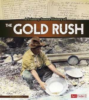 A Primary Source History of the Gold Rush de Jr. John Micklos