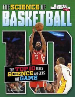 The Science of Basketball: The Top Ten Ways Science Affects the Game de Matt Chandler