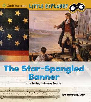 The Star-Spangled Banner: Introducing Primary Sources de Tamra B. Orr