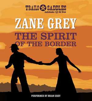 The Spirit of the Border de Zane Grey