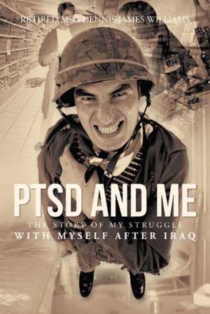 Ptsd and Me de Dennis James Williams