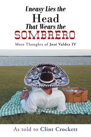 Uneasy Lies the Head That Wears the Sombrero de Clint Crockett