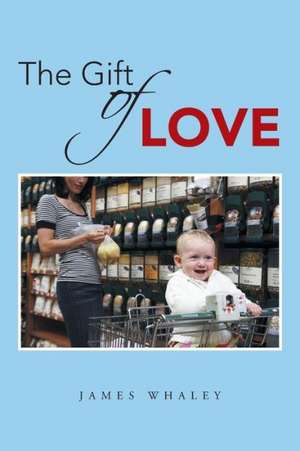 The Gift of Love de James Whaley