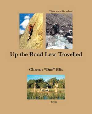 Up the Road Less Travelled de Clarence Ellis