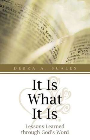 It Is What It Is de Debra A. Scales