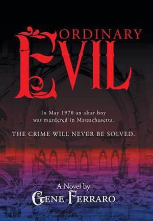 Ordinary Evil de Gene Ferraro