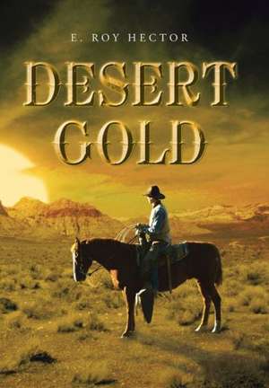 Desert Gold de E. Roy Hector