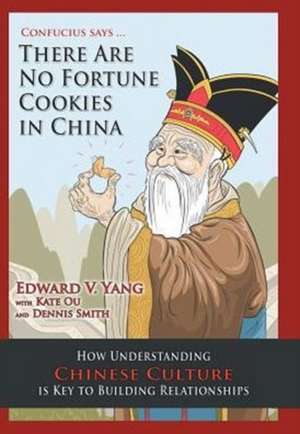 Confucius Says ... There Are No Fortune Cookies in China de Edward V. Yang