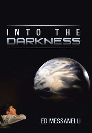 Into the Darkness de Ed Messanelli