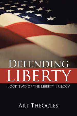 Defending Liberty de Art Theocles