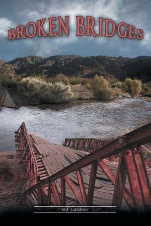 Broken Bridges de Sid Gardner