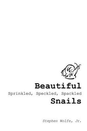 Beautiful Sprinkled, Speckled, Spackled Snails de Stephen Wolfe Jr