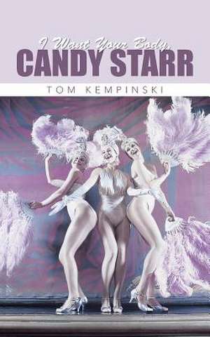 I Want Your Body, Candy Starr de Tom Kempinski