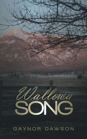 Wallowa Song de Gaynor Dawson