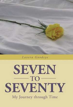 Seven to Seventy de Lavera Goodeye