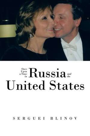 Once Upon a Time in Russia and the United States de Serguei Blinov