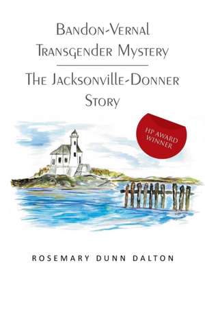 Bandon-Vernal Transgender Mystery the Jacksonville-Donner Story de Rosemary Dunn Dalton