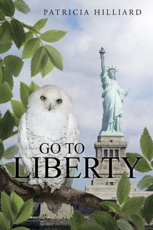 Go to Liberty de Patricia Hilliard