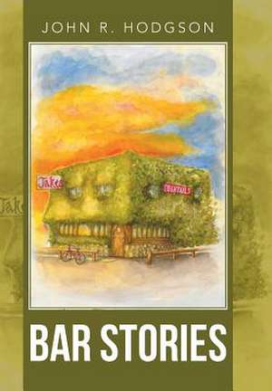 Bar Stories de John R. Hodgson