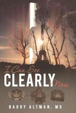 I Can See Clearly Now de Barry Altman MD