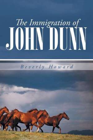 The Immigration of John Dunn de Beverly Howard