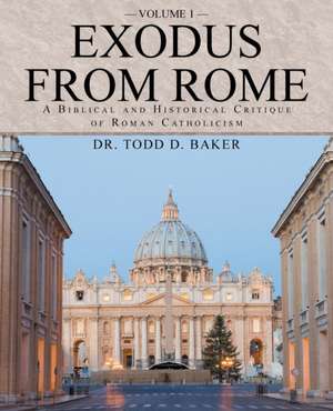 Exodus from Rome Volume 1 de Dr Todd D. Baker