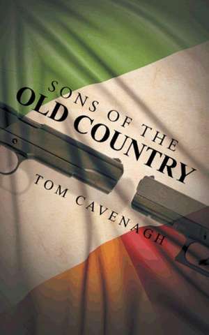 Sons of the Old Country de Tom Cavenagh