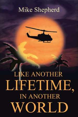 Like Another Lifetime in Another World de Mike Shepherd