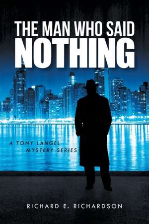 The Man Who Said Nothing de Richard E. Richardson