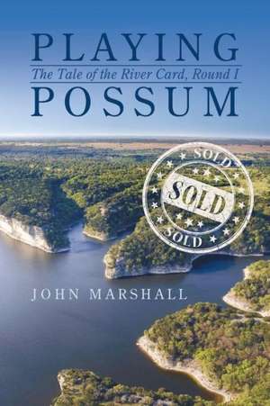 Playing Possum: The Tale of the River Card, Round I de John Marshall