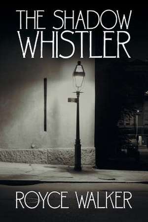 The Shadow Whistler de Royce Walker