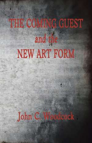 The Coming Guest and the New Art Form de John C. Woodcock