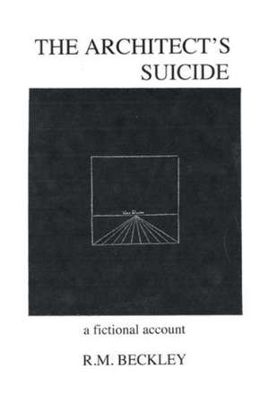 The Architect's Suicide de R. M. Beckley