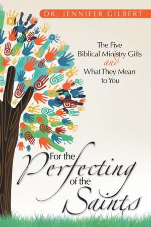 For the Perfecting of the Saints de Dr Jennifer Gilbert