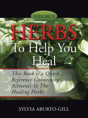 Herbs to Help You Heal de Sylvia Aburto-Gill