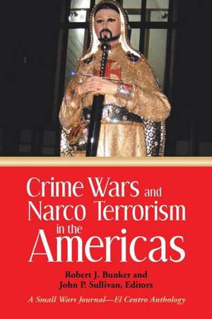 Crime Wars and Narco Terrorism in the Americas de Robert J. Bunker