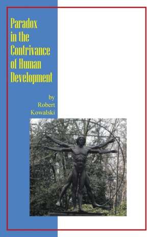 Paradox in the Contrivance of Human Development de Robert Kowalski